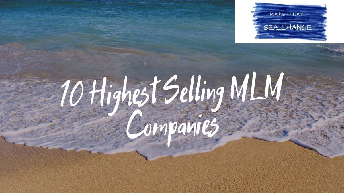'Video thumbnail for 10 Highest Selling MLM Companies'
