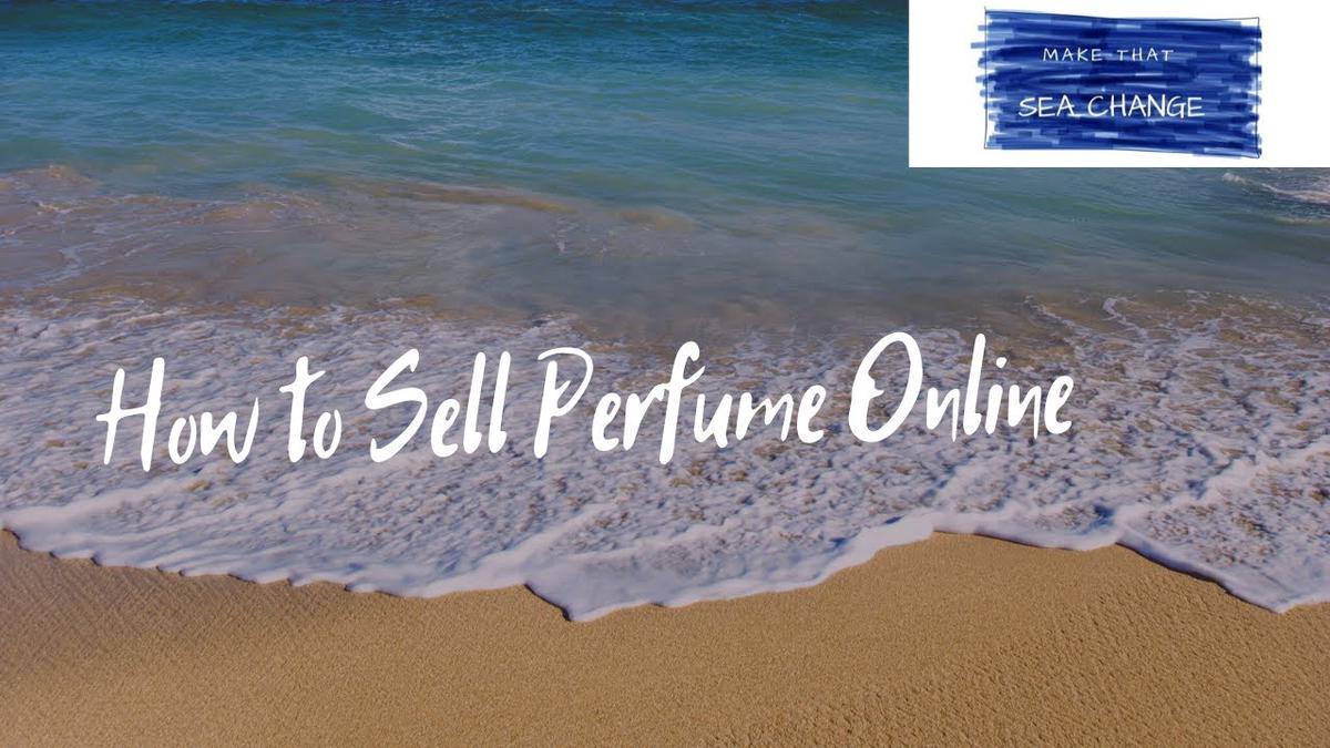 'Video thumbnail for How To Sell Perfume Online'