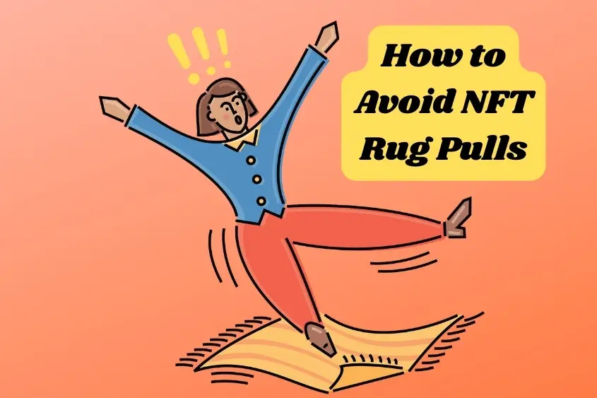 Avoiding NFT rug pulls: A Comprehensive Guide