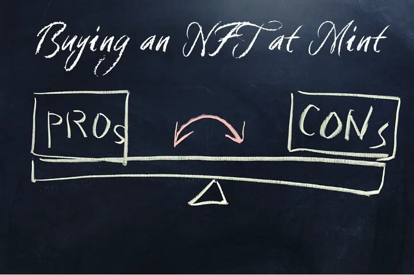 Buying NFT at mint. A list of pros and cons between the two.