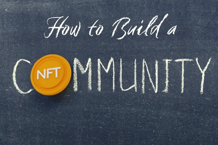 Building an NFT community isn't simple, it requires a lot of work. Here is a guide.