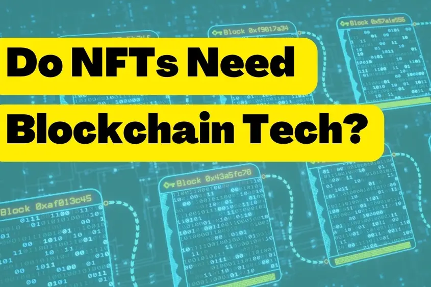 NFTs need blockchain to function. Without the blockchain, there would be no NFTs.