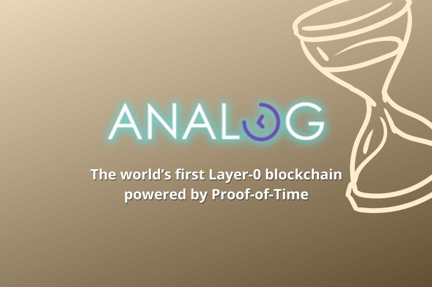 Analog is the first layer-0 chain powered by proof-of -time.