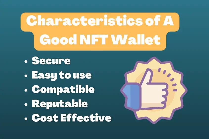 Here are the characteristics that make up a good NFT wallet.