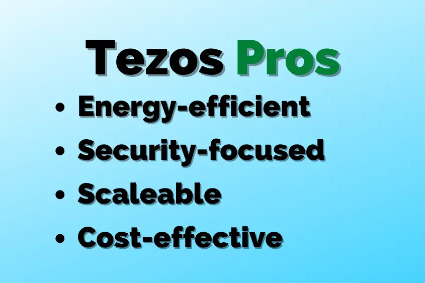 Before determining if the Tezos blockchain is right for you, let's review some of its pros.