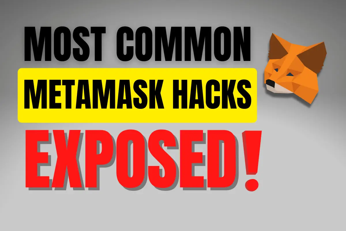 Most common Metamask hacks exposed.