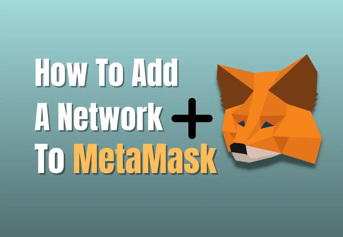 How to add a network on MetaMask.