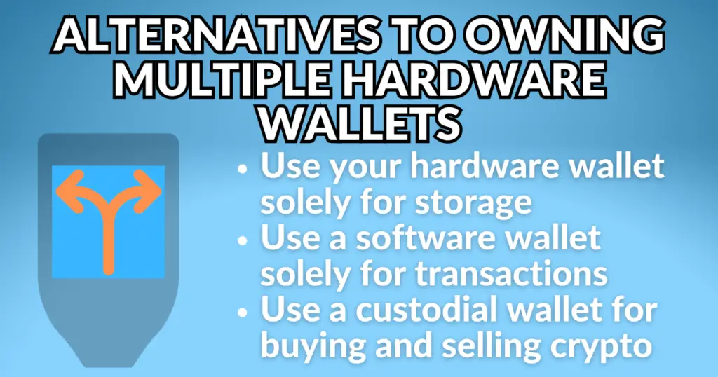 Alternatives to owning multiple hardware wallets.