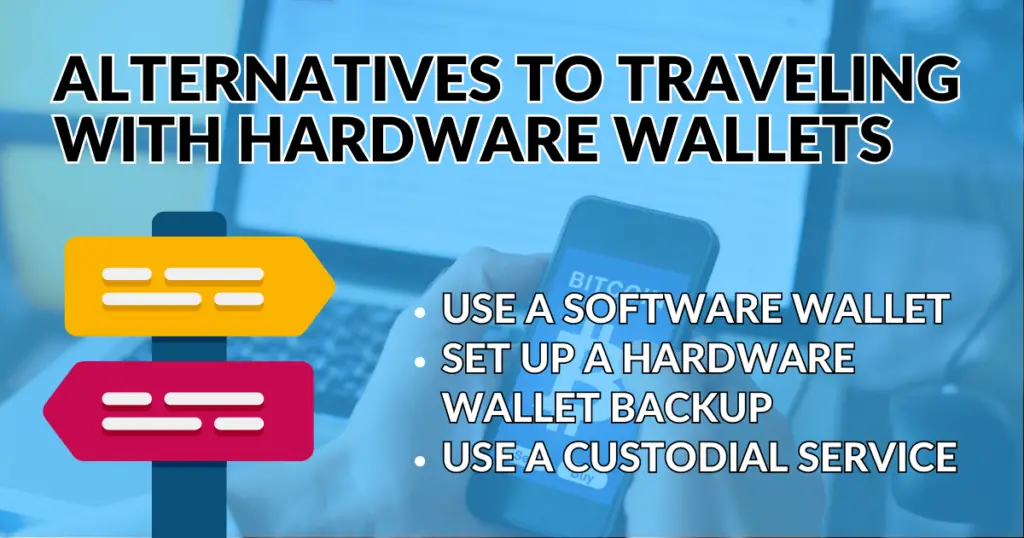 Alternatives to traveling with a hardware wallet.