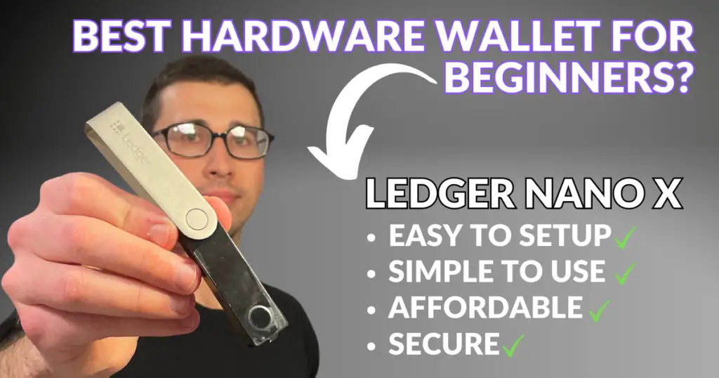 Best hardware wallet for beginners is the Ledger Nano X.
