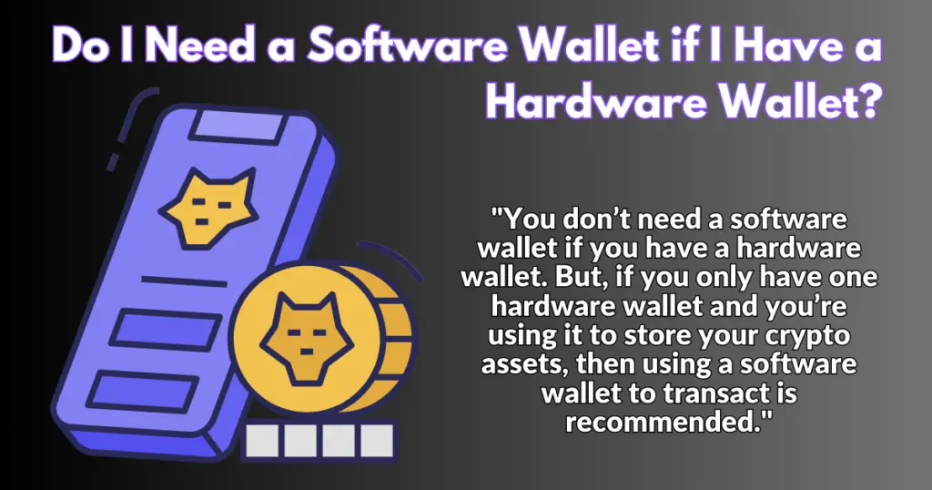 Do I Need a Software Wallet if I Have a Hardware Wallet?