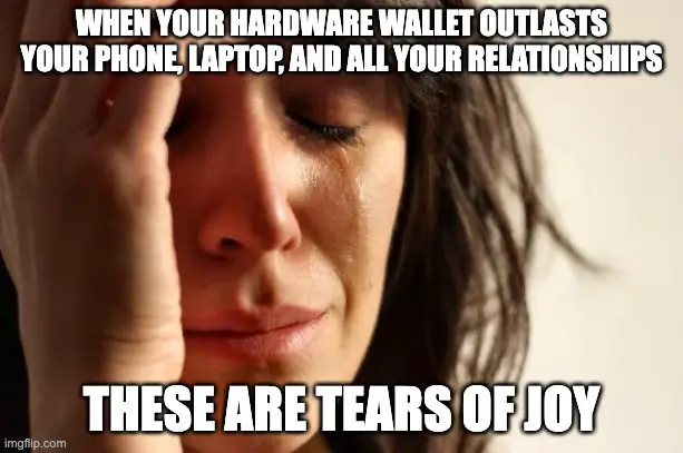 Hardware wallet longevity meme.
