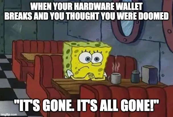 Broken hardware wallet meme.